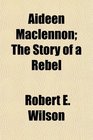 Aideen Maclennon The Story of a Rebel