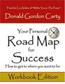 Your Personal Road Map for Success How to Get to Where You Want to Be