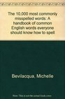 The 10000 most commonly misspelled words A handbook of common English words everyone should know how to spell