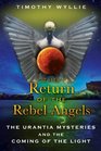 The Return of the Rebel Angels The Urantia Mysteries and the Coming of the Light