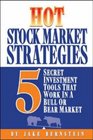 Hot Stock Market Strategies  5 Secret Investment Tools That Work in a Bull or Bear Market