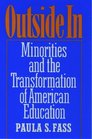 Outside in Minorities and the Transformation of American Education