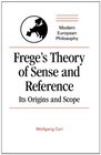 Frege's Theory of Sense and Reference  Its Origin and Scope