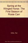 Spring at the Winged Horse The First Season of Rosie Carr