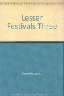 Lesser Festivals Three