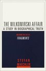 The Wilkomirski Affair  A Study in Biographical Truth