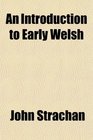 An Introduction to Early Welsh