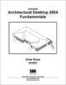 Autodesk Architectural Desktop 2004 Fundamentals