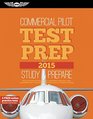 Commercial Pilot Test Prep 2015 Study  Prepare for the Commercial Airplane Helicopter Gyroplane Glider Balloon Airship and Military Competency FAA Knowledge Exams