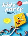 Kids' Party Cakes 50 Fun Fast and Fabulous Ideas