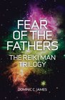 Fear of the Fathers: The Reiki Man Trilogy (Reiki Man Trilogy 2)