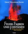 Feuer Farben und Fontnen Bilder aus der Welt der Vulkane