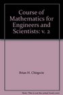 Course of Mathematics for Engineers and Scientists v 2