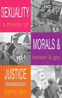 Sexuality Morals and Justice A Theory of Lesbian and Gay Rights Law