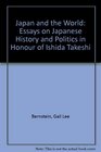 Japan and the World Essays on Japanese History and Politics in Honour of Ishida Takeshi