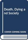 Death Dying and Society