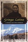 Gringa Latina A Woman of Two Worlds