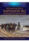 Into Battle With Napoleon 1812 The Journal of Jakob Walter