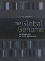 The Global Genome Biotechnology Politics and Culture