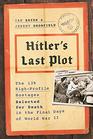 Hitler's Last Plot The 139 VIP Hostages Selected for Death in the Final Days of World War II