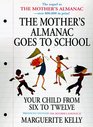 The Mother's Almanac Goes to School Your Child From Six to Twelve