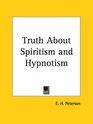 Truth About Spiritism and Hypnotism