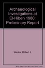 Archaeological Investigations at ElHibeh 1980 Preliminary Report