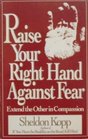 Raise Your Right Hand Against Fear Extend the Other in Compassion