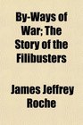 ByWays of War The Story of the Filibusters