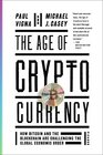 The Age of Cryptocurrency: How Bitcoin and Digital Money Are Challenging the Global Economic Order
