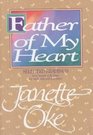 Father of My Heart: Excerpts from the Seasons of the Heart Series