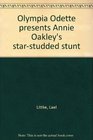 Olympia Odette presents Annie Oakley's star-studded stunt