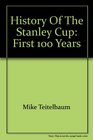 History of the Stanley Cup First 100 Years