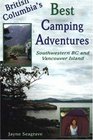 British Columbia's Best Camping Adventures Southwest Bc and Vancouver Island