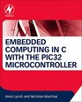 Embedded Computing in C with the PIC32 Microcontroller
