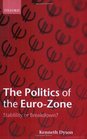The Politics of the EuroZone Stability or Breakdown