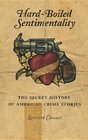 HardBoiled Sentimentality The Secret History of American Crime Stories