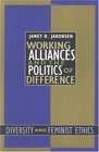 Working Alliances and the Politics of Difference Diversity and Feminist Ethics