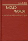 Sacred Words A Study of Navajo Religion and Prayer