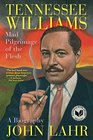 Tennessee Williams: Mad Pilgrimage of the Flesh