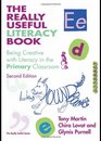 The Really Useful Literacy Book Being Creative with Literacy in the Primary Classroom