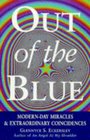 OUT OF THE BLUE TRUE STORIES OF EXTRAORDINARY SPIRITUAL COINCIDENCES