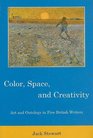 Color Space and Creativity Art and Ontology in Five British Writers