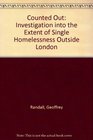Counted Out Investigation into the Extent of Single Homelessness Outside London