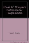 dBASE IV Complete Reference for Programmers