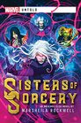 Sisters of Sorcery A Marvel Untold Novel