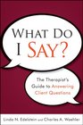What Do I Say The Therapists Guide to Answering Client Questions