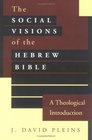 The Social Visions of the Hebrew Bible A Theological Introduction