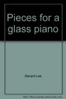 Pieces for a glass piano