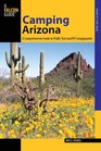 Camping Arizona 3rd A Comprehensive Guide to Public Tent and RV Campgrounds